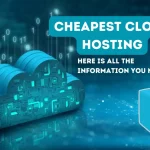 Cheapest Cloud Hosting: Here is all the information you need