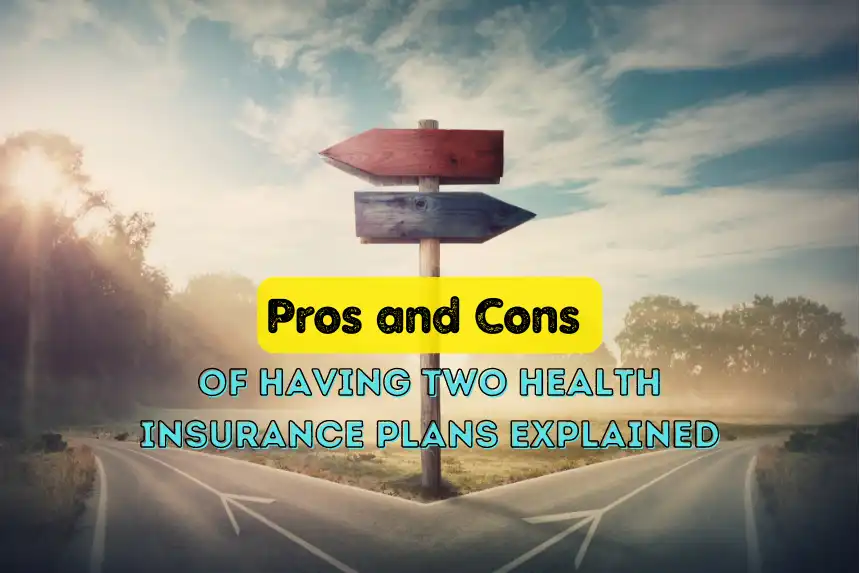 Pros-and-Cons-of-Having-Two-Health-Insurance-Plans-Explained