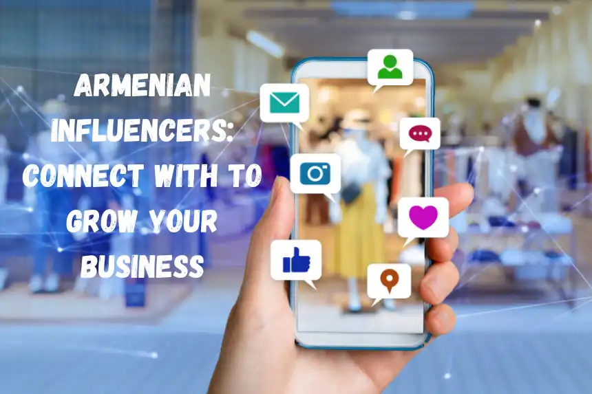 armenian-influencer-connect-with-to-grow-your-business