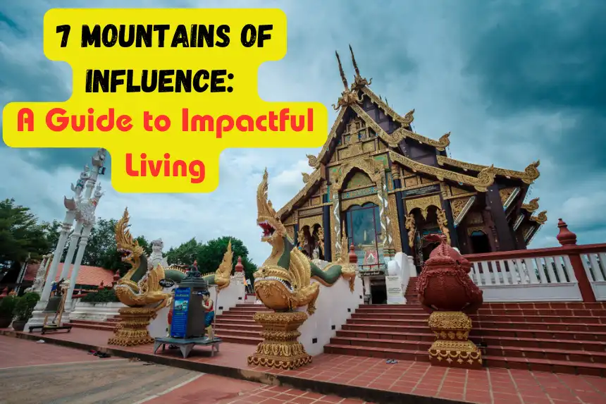 7-mountain-of-influence-a-guide-to-impactful-living
