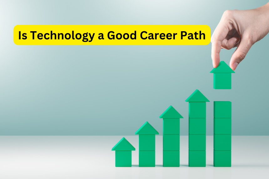Is Technology a Good Career Path: Getting around in the Digital Age
