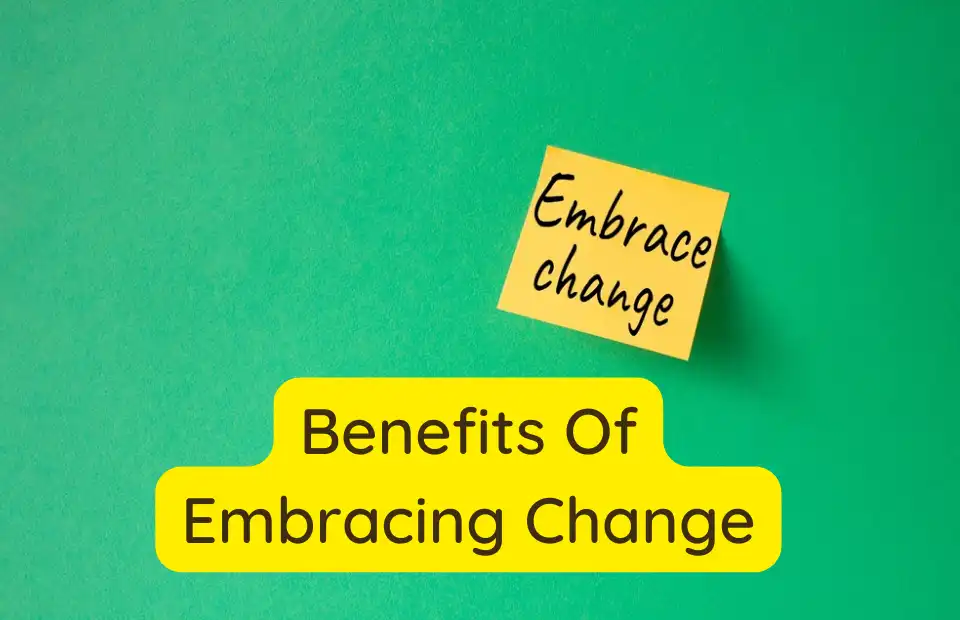 Adapt and Overcome: Embracing Change for Success | Benefits of Embracing Change